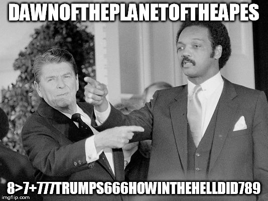 DAWNOFTHEPLANETOFTHEAPES; 8>7+777TRUMPS666HOWINTHEHELLDID789 | made w/ Imgflip meme maker