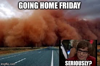 GOING HOME FRIDAY SERIOUSLY? | made w/ Imgflip meme maker