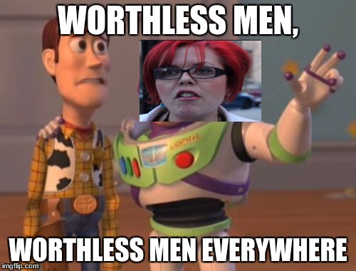 X, X Everywhere | WORTHLESS MEN, WORTHLESS MEN EVERYWHERE | image tagged in memes,x x everywhere | made w/ Imgflip meme maker