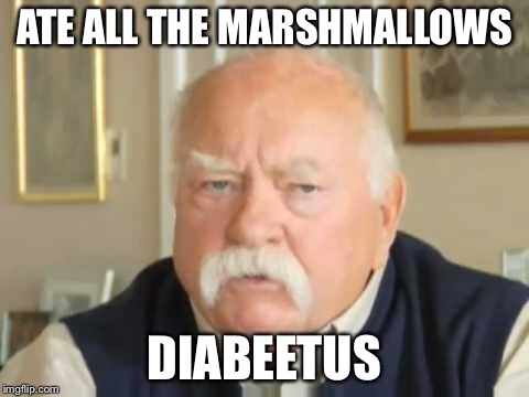 ATE ALL THE MARSHMALLOWS DIABEETUS | made w/ Imgflip meme maker