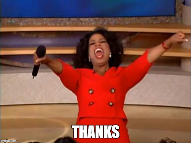 Oprah You Get A Meme | THANKS | image tagged in memes,oprah you get a | made w/ Imgflip meme maker