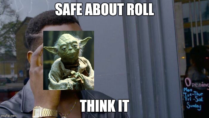 Roll Safe Think About It Meme | SAFE ABOUT ROLL; THINK IT | image tagged in memes,roll safe think about it | made w/ Imgflip meme maker
