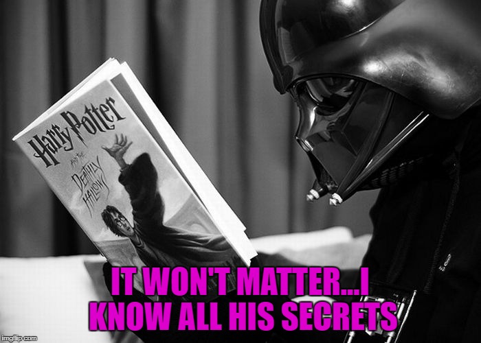 IT WON'T MATTER...I KNOW ALL HIS SECRETS | made w/ Imgflip meme maker