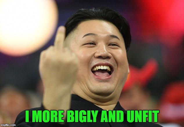 I MORE BIGLY AND UNFIT | made w/ Imgflip meme maker