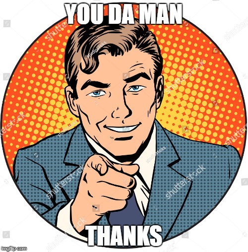 YOU DA MAN THANKS | made w/ Imgflip meme maker
