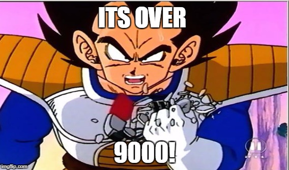 ITS OVER 9000! | made w/ Imgflip meme maker