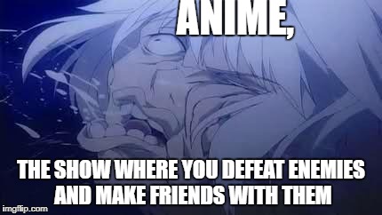 ?Elsword? When a Add is defeated: | ANIME, THE SHOW WHERE YOU DEFEAT ENEMIES AND MAKE FRIENDS WITH THEM | image tagged in elsword when a add is defeated | made w/ Imgflip meme maker