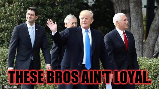 Camp David invitees minus Sessions | THESE BROS AIN'T LOYAL. | image tagged in political meme | made w/ Imgflip meme maker