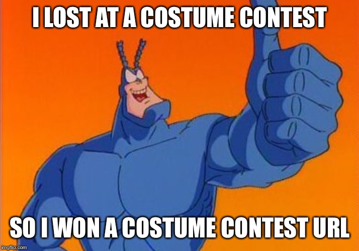 I LOST AT A COSTUME CONTEST SO I WON A COSTUME CONTEST URL | made w/ Imgflip meme maker
