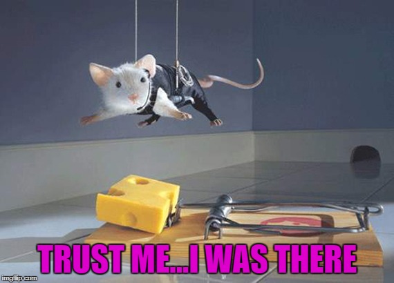 TRUST ME...I WAS THERE | made w/ Imgflip meme maker