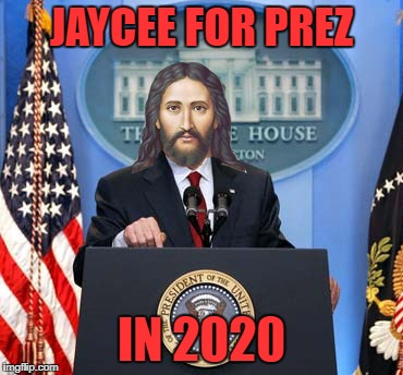 JAYCEE FOR PREZ IN 2020 | made w/ Imgflip meme maker