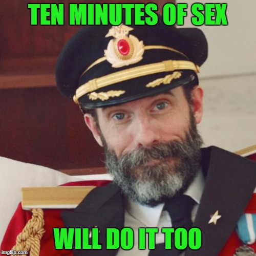 TEN MINUTES OF SEX WILL DO IT TOO | made w/ Imgflip meme maker