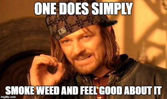 One Does Not Simply Meme | ONE DOES SIMPLY; SMOKE WEED AND FEEL GOOD ABOUT IT | image tagged in memes,one does not simply,scumbag | made w/ Imgflip meme maker