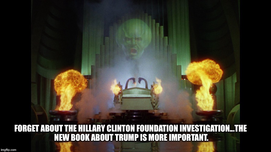 Wizard | FORGET ABOUT THE HILLARY CLINTON FOUNDATION INVESTIGATION...THE NEW BOOK ABOUT TRUMP IS MORE IMPORTANT. | image tagged in wizard | made w/ Imgflip meme maker