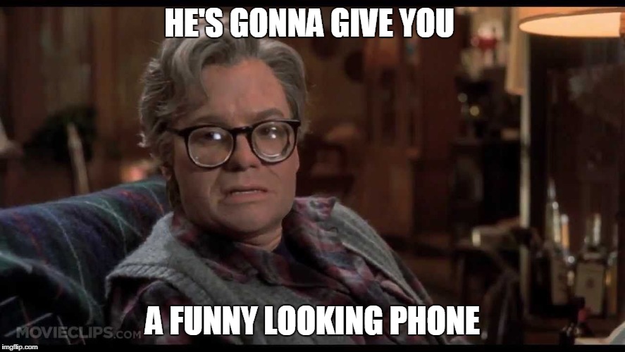 HE'S GONNA GIVE YOU A FUNNY LOOKING PHONE | made w/ Imgflip meme maker
