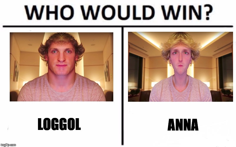 Who Would Win? Meme | LOGGOL; ANNA | image tagged in memes,who would win | made w/ Imgflip meme maker