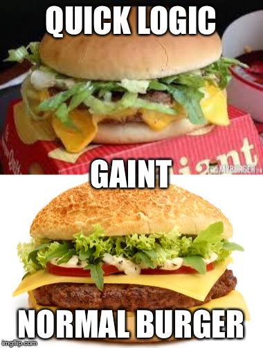 Quick logic | QUICK LOGIC; GAINT; NORMAL BURGER | image tagged in quick,mc donalds,burger king,burger,gaint,giant | made w/ Imgflip meme maker