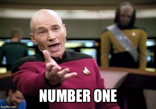 Picard Wtf Meme | NUMBER ONE | image tagged in memes,picard wtf | made w/ Imgflip meme maker