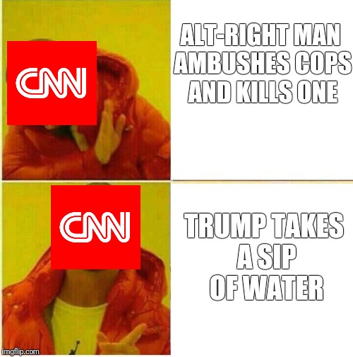 Drake Hotline approves | ALT-RIGHT MAN AMBUSHES COPS AND KILLS ONE; TRUMP TAKES A SIP OF WATER | image tagged in drake hotline approves | made w/ Imgflip meme maker