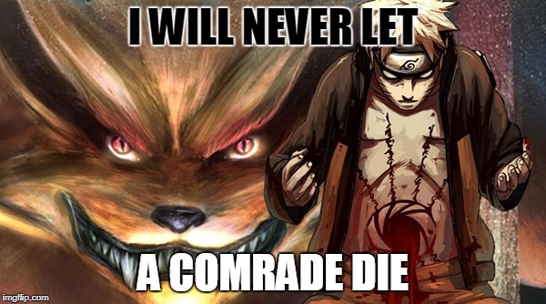 I WILL NEVER LET; A COMRADE DIE | made w/ Imgflip meme maker