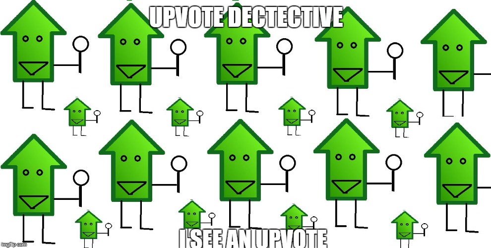 upvote dectitives | UPVOTE DECTECTIVE I SEE AN UPVOTE | image tagged in upvote dectitives | made w/ Imgflip meme maker