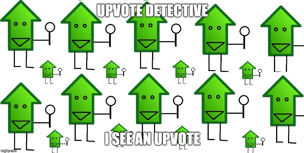 upvote dectitives | UPVOTE DETECTIVE I SEE AN UPVOTE | image tagged in upvote dectitives | made w/ Imgflip meme maker