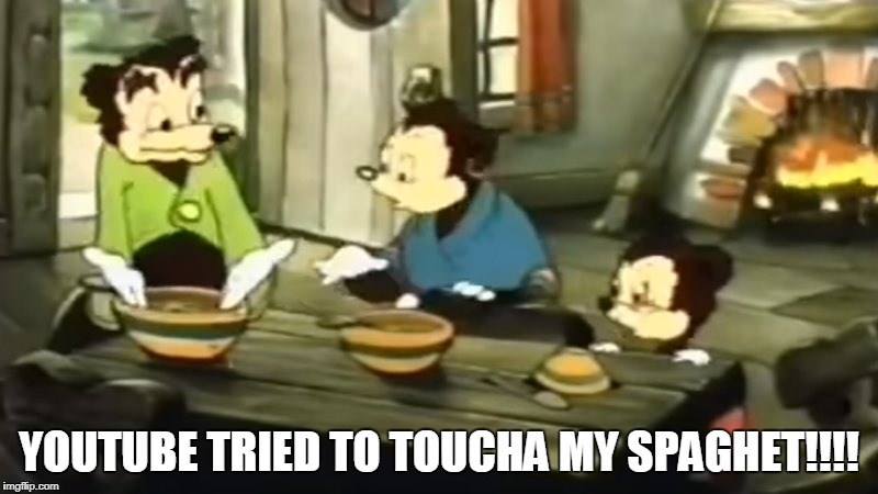 Somebody Toucha my spaghet | YOUTUBE TRIED TO TOUCHA MY SPAGHET!!!! | image tagged in somebody toucha my spaghet,pewdiepue,viral | made w/ Imgflip meme maker