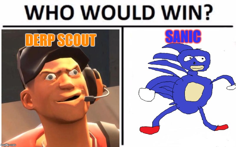 Meme Wars - Episode 2 | SANIC; DERP SCOUT | image tagged in memes,who would win,derp scout,sanic | made w/ Imgflip meme maker
