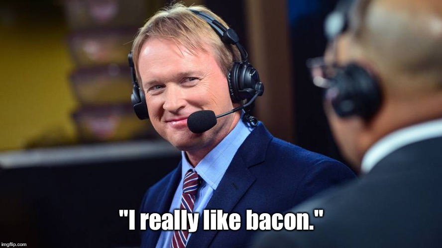 "I really like bacon." | made w/ Imgflip meme maker