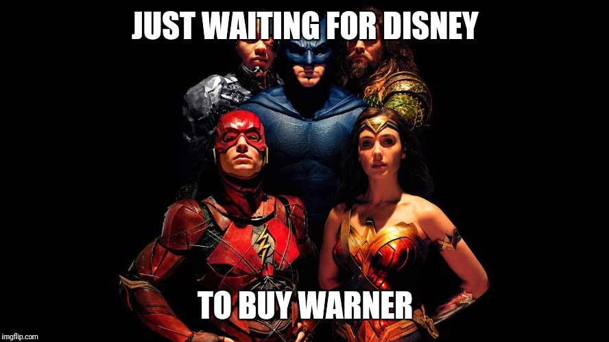 justice league | JUST WAITING FOR DISNEY TO BUY WARNER | image tagged in justice league | made w/ Imgflip meme maker