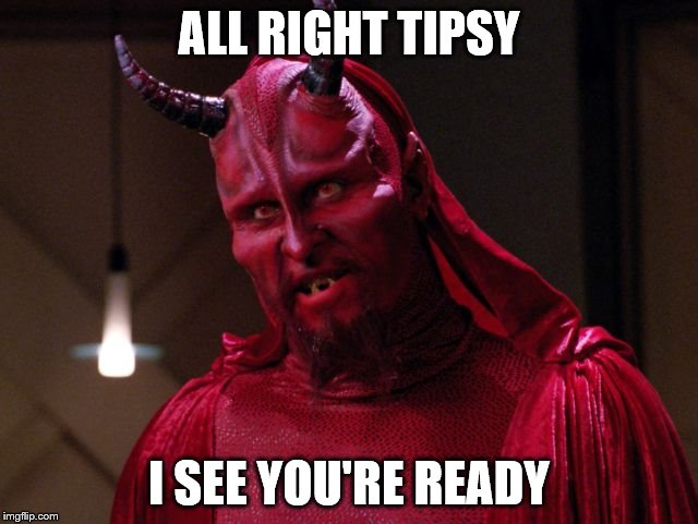 ALL RIGHT TIPSY I SEE YOU'RE READY | made w/ Imgflip meme maker