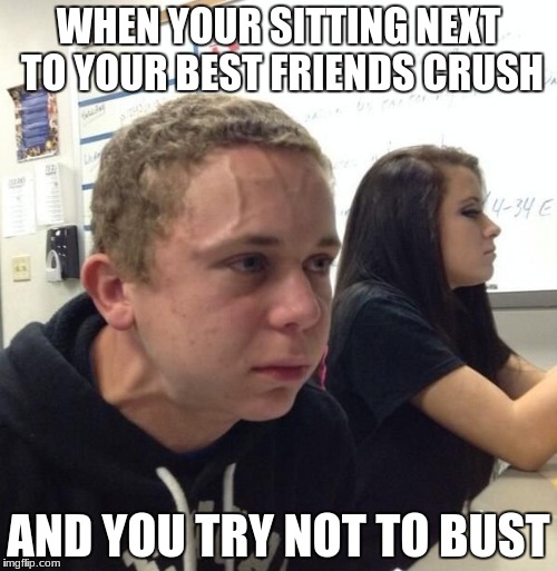 busting that nut under the table like | WHEN YOUR SITTING NEXT TO YOUR BEST FRIENDS CRUSH; AND YOU TRY NOT TO BUST | image tagged in memes,neck vein guy,bust a nut | made w/ Imgflip meme maker