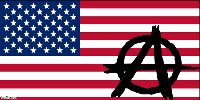 Anarchy In The USA  | A | image tagged in memes,anarchy,usa,america,anarchy in the usa,anarchism | made w/ Imgflip meme maker