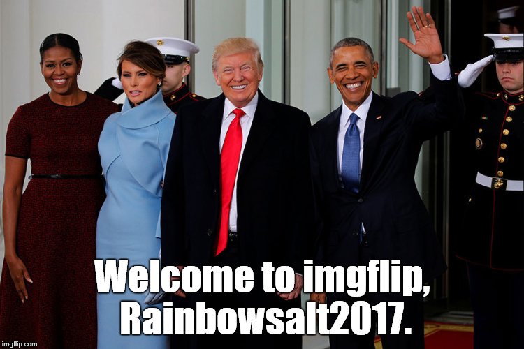 POTUS and POTUS-Elect | Welcome to imgflip, Rainbowsalt2017. | image tagged in potus and potus-elect | made w/ Imgflip meme maker