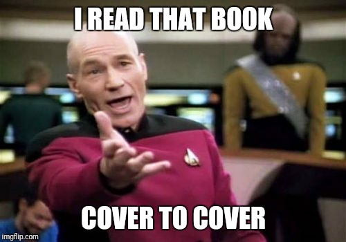 Picard Wtf Meme | I READ THAT BOOK COVER TO COVER | image tagged in memes,picard wtf | made w/ Imgflip meme maker