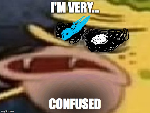 I'M VERY... CONFUSED | made w/ Imgflip meme maker