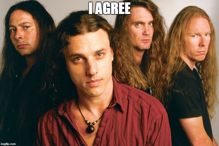 Death | I AGREE | image tagged in memes,death metal,death,death metal bands,pioneer death metal,rip chuck schuldiner | made w/ Imgflip meme maker