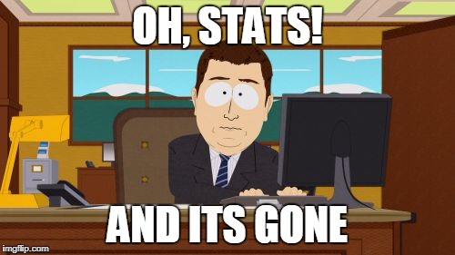Aaaaand Its Gone Meme | OH, STATS! AND ITS GONE | image tagged in memes,aaaaand its gone | made w/ Imgflip meme maker