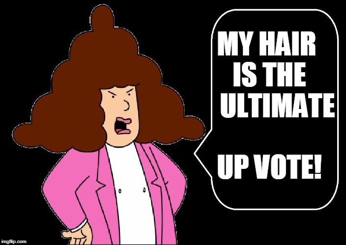 Alice's Hair as an Upvote | MY HAIR IS THE    ULTIMATE UP VOTE! | image tagged in vince vance,alice,dilbert,wally,big hair,dogbert | made w/ Imgflip meme maker