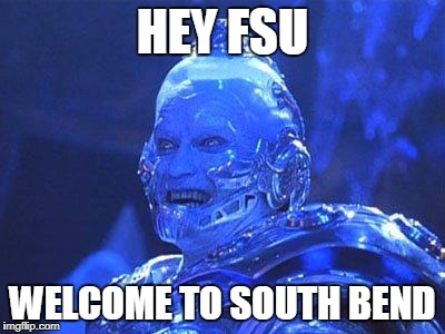 Mr Freeze | HEY FSU; WELCOME TO SOUTH BEND | image tagged in mr freeze | made w/ Imgflip meme maker
