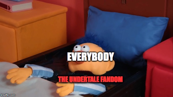 EVERYBODY THE UNDERTALE FANDOM | made w/ Imgflip meme maker