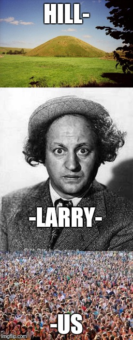 'Nuff Said | HILL-; -LARRY-; -US | image tagged in hilarious,three stooges | made w/ Imgflip meme maker
