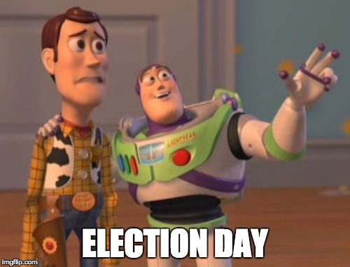 X, X Everywhere | ELECTION DAY | image tagged in memes,x x everywhere | made w/ Imgflip meme maker