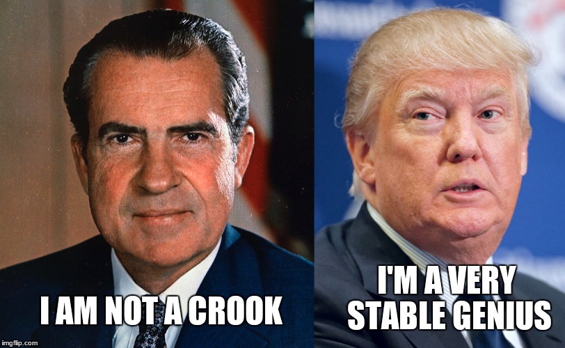Nixon/Trump | I'M A VERY STABLE GENIUS; I AM NOT A CROOK | image tagged in richard nixon,donald trump | made w/ Imgflip meme maker