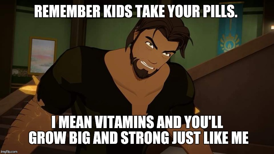Dust Infused Hazel Rwby | REMEMBER KIDS TAKE YOUR PILLS. I MEAN VITAMINS AND YOU'LL GROW BIG AND STRONG JUST LIKE ME | image tagged in dust infused hazel rwby | made w/ Imgflip meme maker