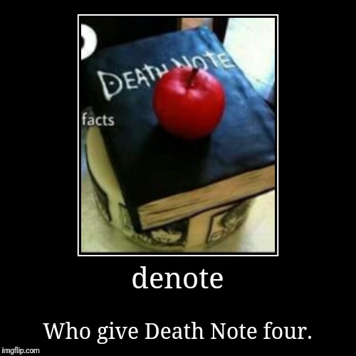 Denote ☠ | image tagged in funny,demotivationals | made w/ Imgflip demotivational maker