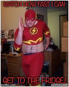 Outta my way! | WATCH HOW FAST I CAN; GET TO THE FRIDGE! | image tagged in memes,jbmemegeek,kenj,geek week,geeks,the flash | made w/ Imgflip meme maker