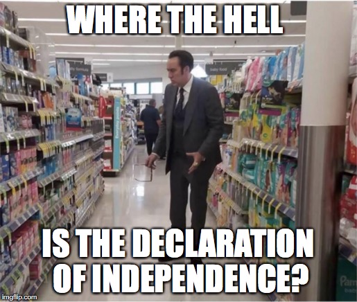 Benjamin Gates treasure hunting | WHERE THE HELL; IS THE DECLARATION OF INDEPENDENCE? | image tagged in memes,funny memes,nicolas cage,funny,funny picture,treasure | made w/ Imgflip meme maker