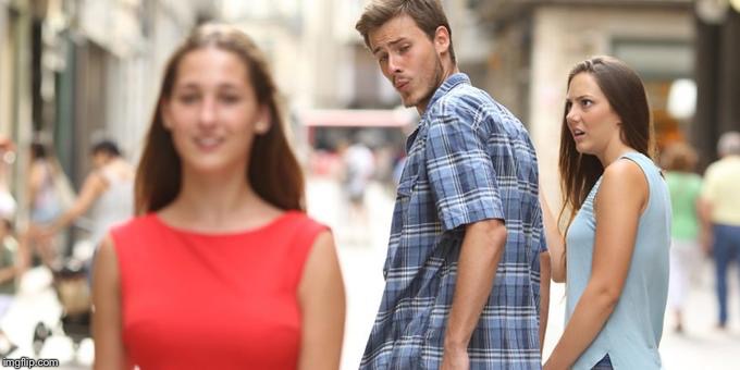 Distracted Boyfriend Meme | image tagged in man looking at other woman | made w/ Imgflip meme maker