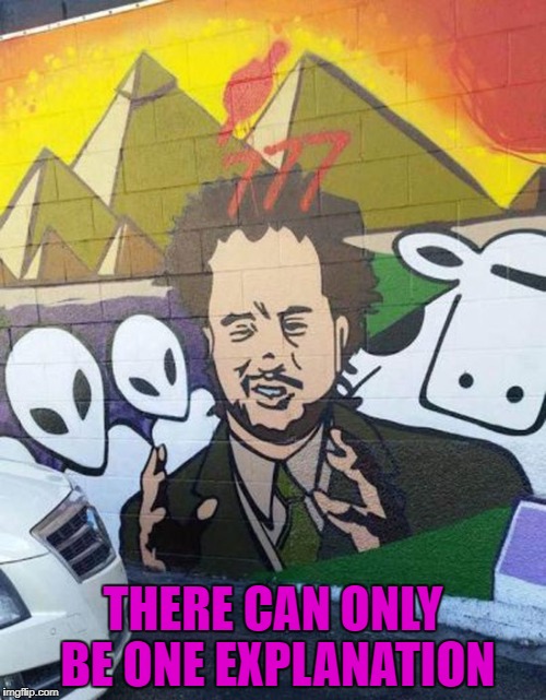 I like that they threw in a cow from "The Far Side"!!! | THERE CAN ONLY BE ONE EXPLANATION | image tagged in ancient aliens,memes,graffiti,funny,giorgio tsoukalos,aliens | made w/ Imgflip meme maker